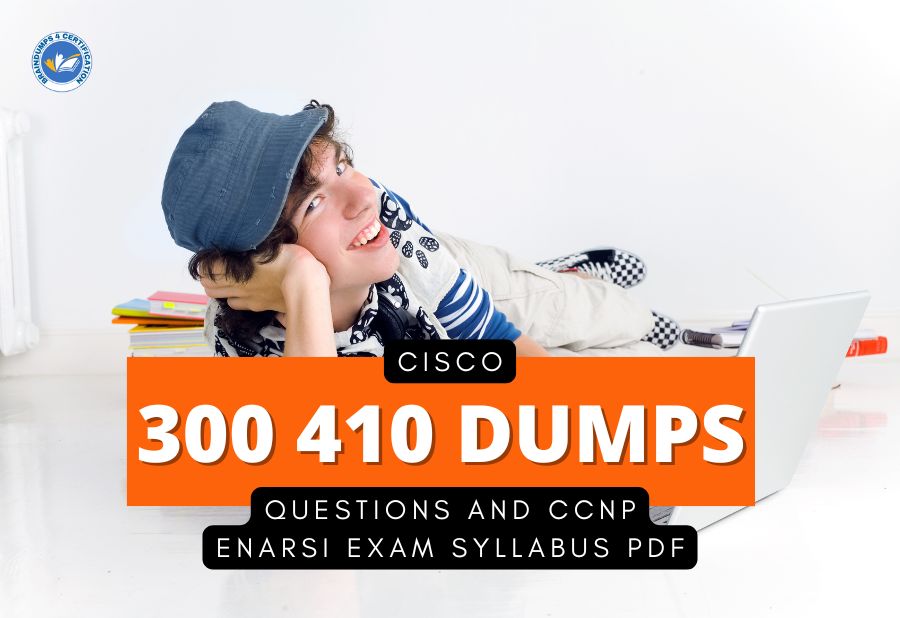 Cisco 300 410 Dumps Questions and CCNP ENARSI Exam Syllabus PDF